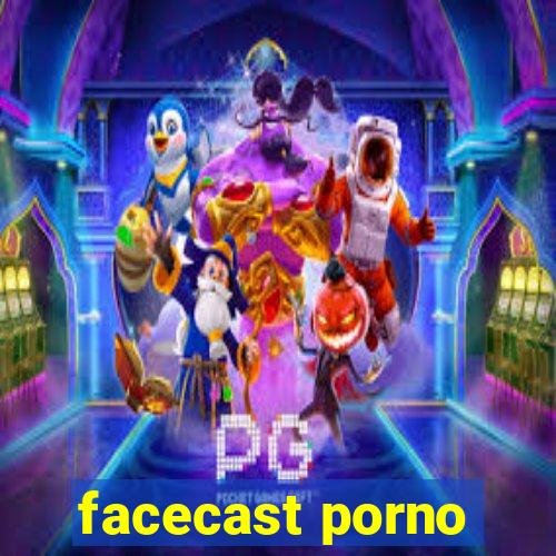 facecast porno